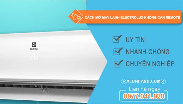 tìm cách mở máy lạnh electrolux không cần remote