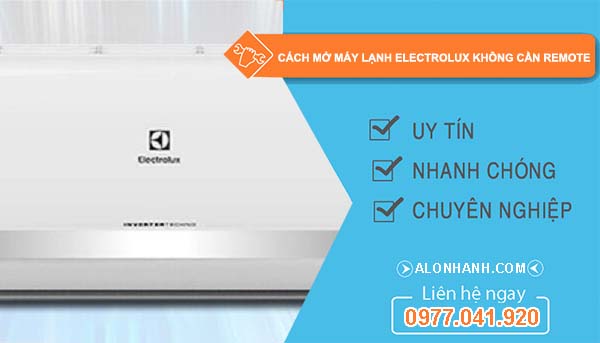 tìm hiểu cách mở máy lạnh electrolux không cần remote