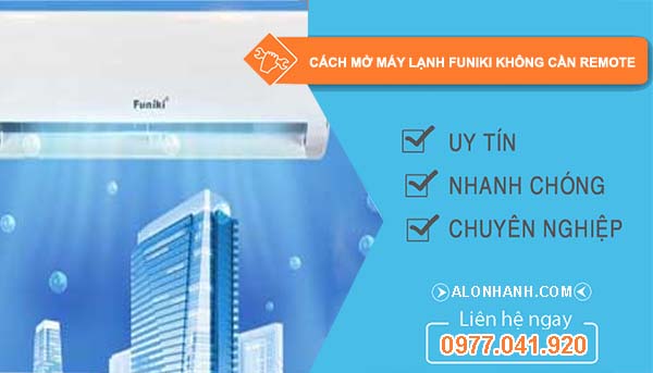 tìm hiểu cách mở máy lạnh funiki không cần remote