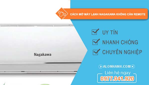 tìm hiểu cách mở máy lạnh nagakawa không cần remote