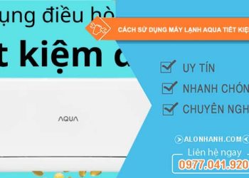 tìm hiểu cách sử dụng máy lạnh aqua tiết kiệm điện