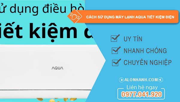 tìm hiểu cách sử dụng máy lạnh aqua tiết kiệm điện