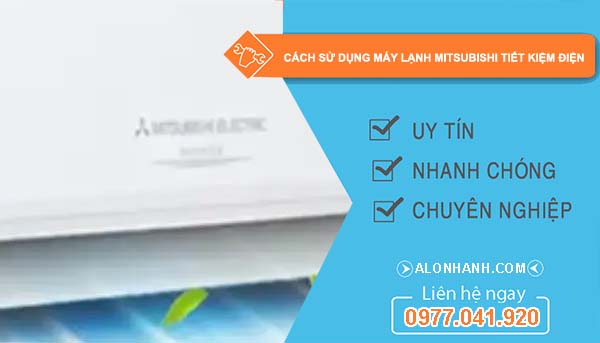 tìm hiểu cách sử dụng máy lạnh mitsubishi tiết kiệm điện