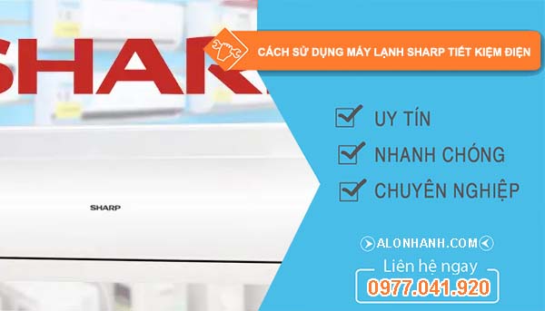 tìm hiểu cách sử dụng máy lạnh sharp tiết kiệm điện