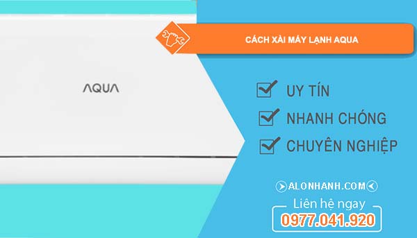 tìm hiểu cách xài máy lạnh aqua