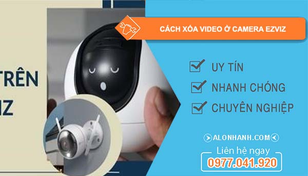 tìm hiểu cách xóa video ở camera ezviz