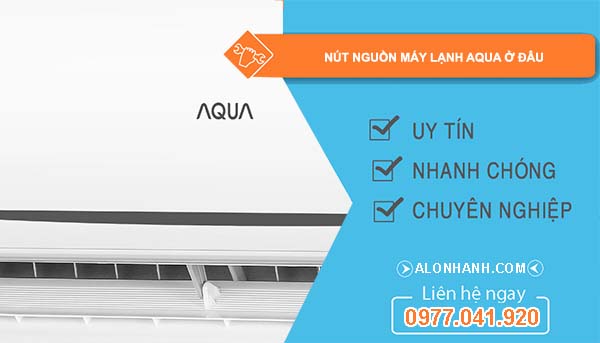 tìm hiểu nút nguồn máy lạnh aqua ở đâu
