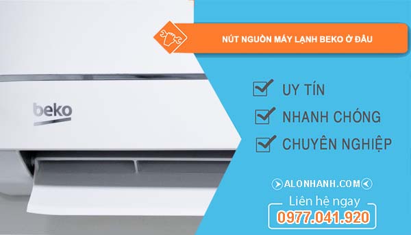 tìm hiểu nút nguồn máy lạnh beko ở đâu