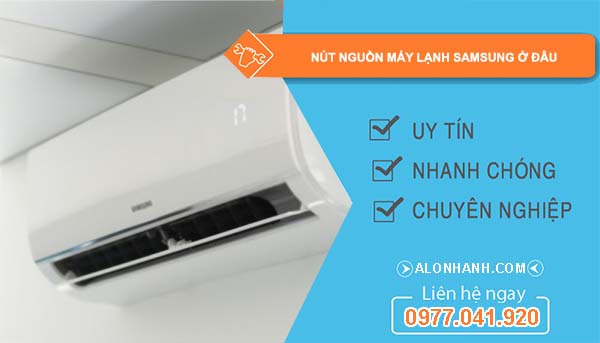 tìm hiểu nút nguồn máy lạnh smsung ở đâu