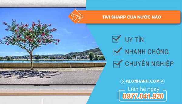 tivi sharp của nước nào