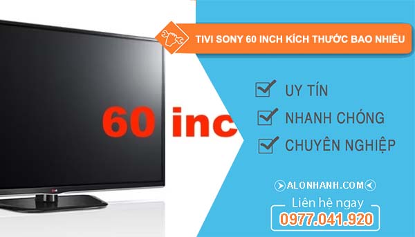 tivi sony 60 inch kích thước bao nhiêu
