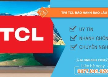 tivi tcl bảo hành bao lâu