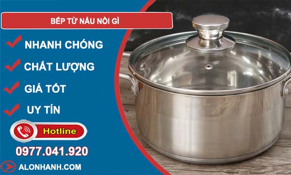 bếp từ nấu nồi gì