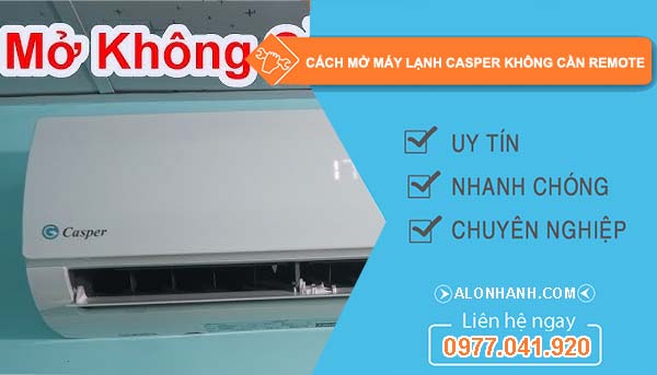 các cách mở máy lạnh casper không cần remote