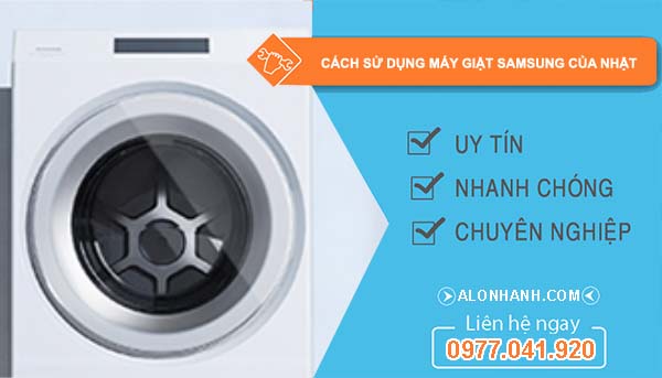 các cách sử dụng máy giặt samsung của nhật
