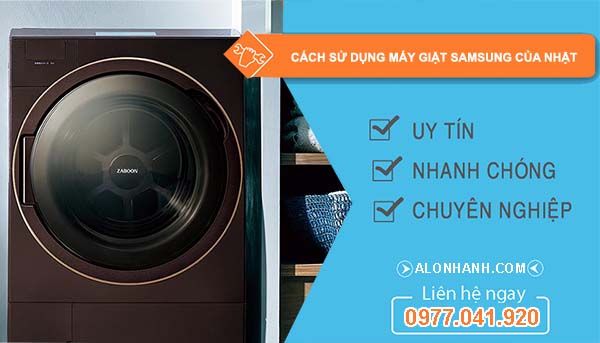 cách sử dụng máy giặt samsung của nhật đúng
