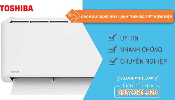 cách sử dụng máy lạnh toshiba tiết kiệm điện