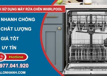 cách sử dụng máy rửa chén whirlpool
