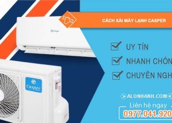 cách xài máy lạnh casper hiệu quả