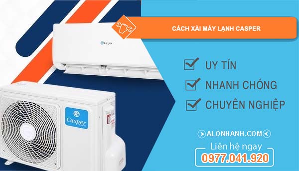 cách xài máy lạnh casper hiệu quả