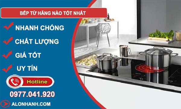 dòng bếp từ hãng nào tốt nhất