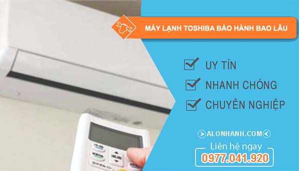 dòng máy lạnh toshiba bảo hành bao lâu
