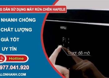 hướng dẫn sử dụng máy rửa chén hafele đúng cách