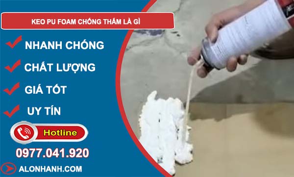 keo pu foam chống thấm là gì