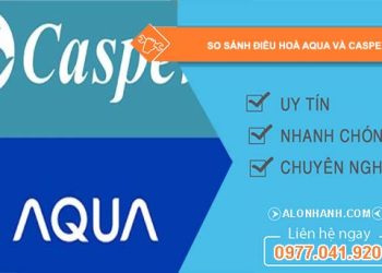 so sánh điều hoà aqua và casper