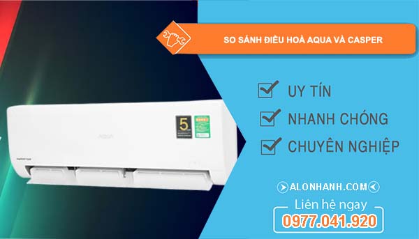 so sánh điều hoà aqua và casper loại nào tốt