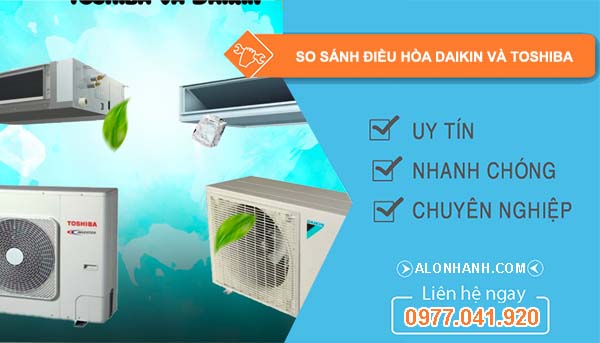 so sánh điều hòa daikin và toshiba loại nào tốt