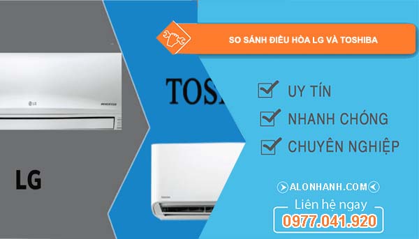 so sánh điều hòa lg và toshiba nên mua loại nào