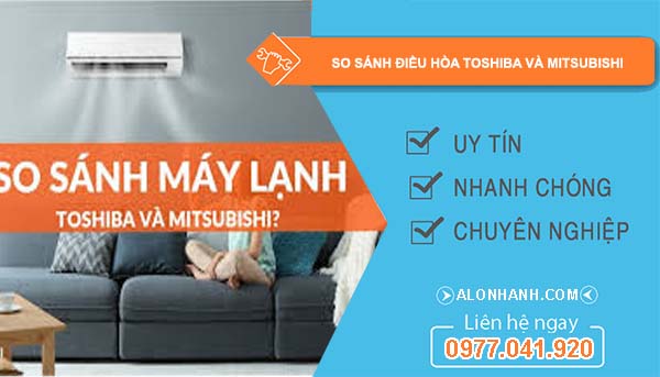 so sánh điều hòa toshiba và mitsubishi loại nào tốt