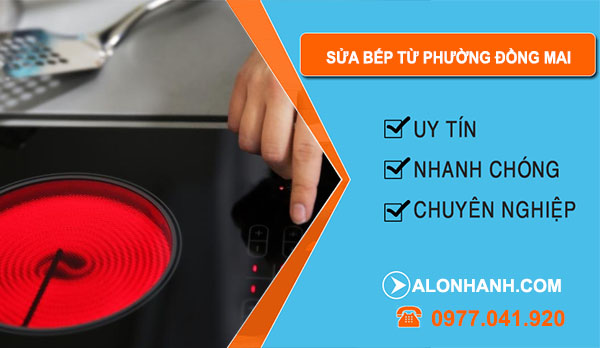 Sửa Bếp Từ Phường Đồng Mai