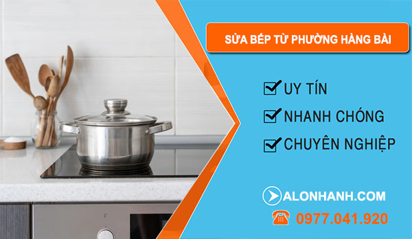 Sửa Bếp Từ Phường Hàng Bài