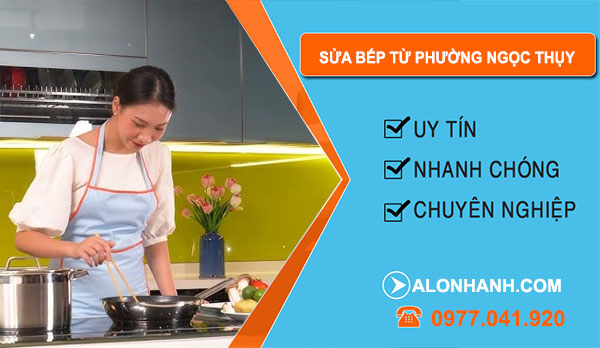 Sửa Bếp Từ Phường Ngọc Thụy
