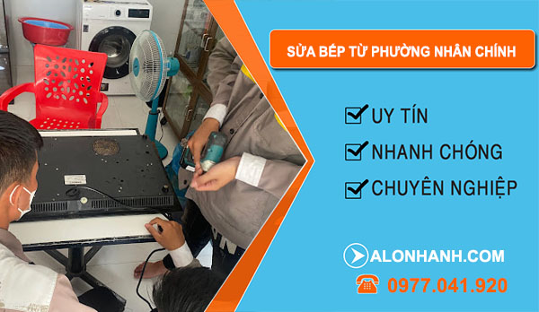 Sửa Bếp Từ Phường Nhân Chính