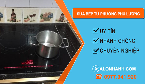 Sửa Bếp Từ Phường Phú Lương