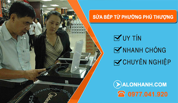 Sửa Bếp Từ Phường Phú Thượng