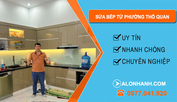 Sửa Bếp Từ Phường Thổ Quan