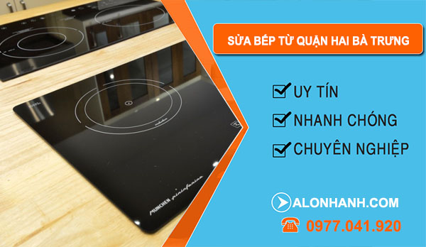 Sửa Bếp Từ Quận Hai Bà Trưng