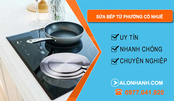 Sửa Bếp Từ Tại Phường Cổ Nhuế