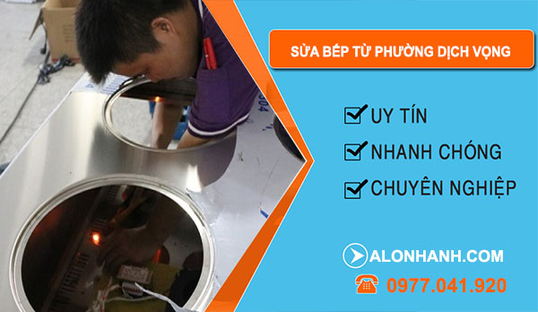Sửa Bếp Từ Tại Phường Dịch Vọng