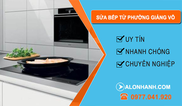 Sửa Bếp Từ tại Phường Giảng Võ