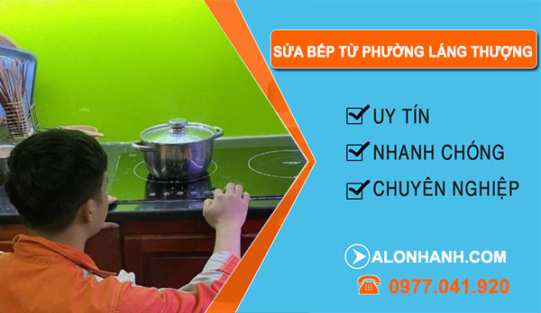 Sửa Bếp Từ Tại Phường Láng Thượng