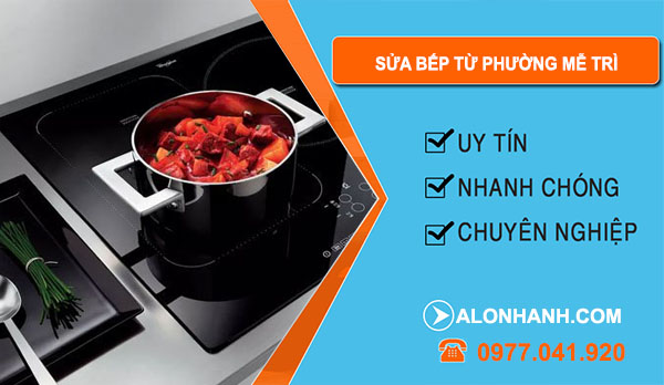 Sửa Bếp Từ Tại Phường Mễ Trì