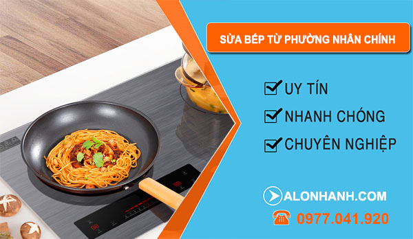 Sửa Bếp Từ Tại Phường Nhân Chính