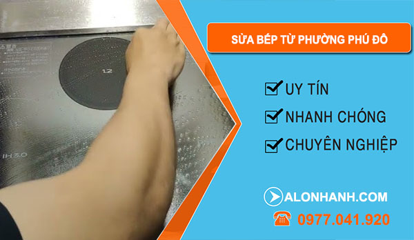 Sửa Bếp Từ Tại Phường Phú Đô