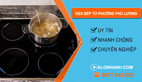 Sửa Bếp Từ Tại Phường Phú Lương
