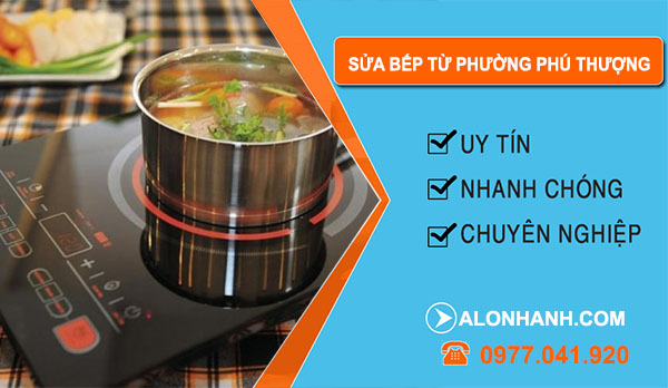 Sửa Bếp Từ Tại Phường Phú Thượng
